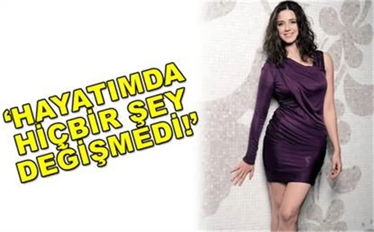 HAYATIMDA HİÇBİRŞEY DEĞİŞMEDİ