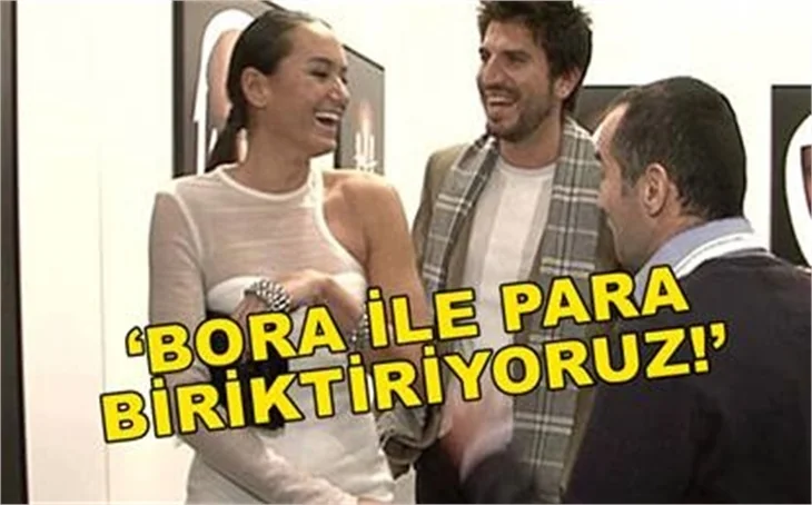 'SEVGİLİMLE PARA BİRİKTİRİYORUZ'