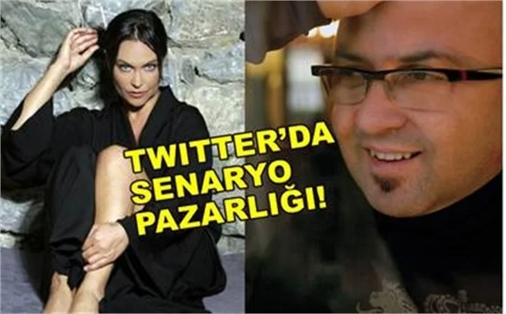 TWITTER'DA SENARYO PAZARLIĞI!