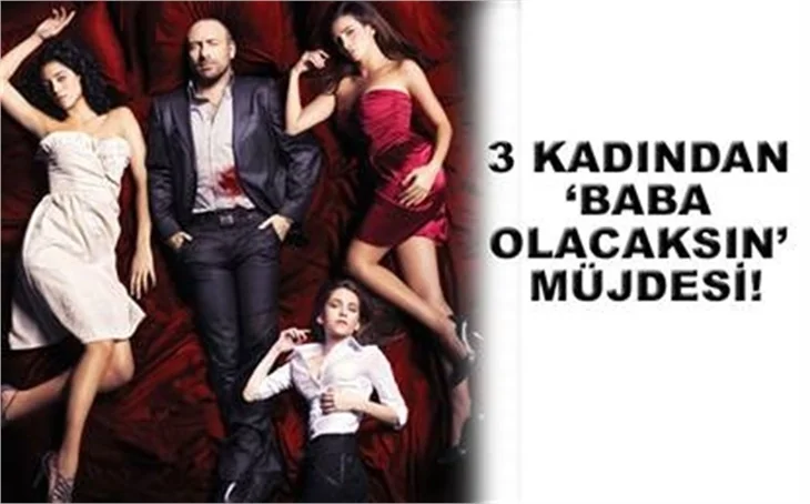ÜÇ KADINDAN ‘BABA OLACAKSIN’ MÜJDESİ