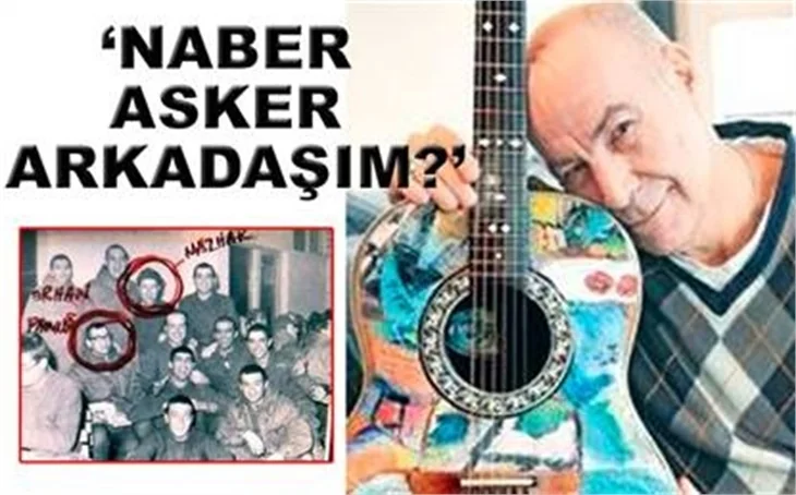 'NABER ASKER ARKADAŞIM?'