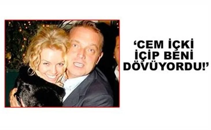 ''CEM İÇKİ İÇİP BENİ DÖVÜYORDU''