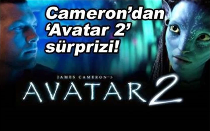JAMES CAMERON'DAN 'AVATAR 2' SÜRPRİZİ!