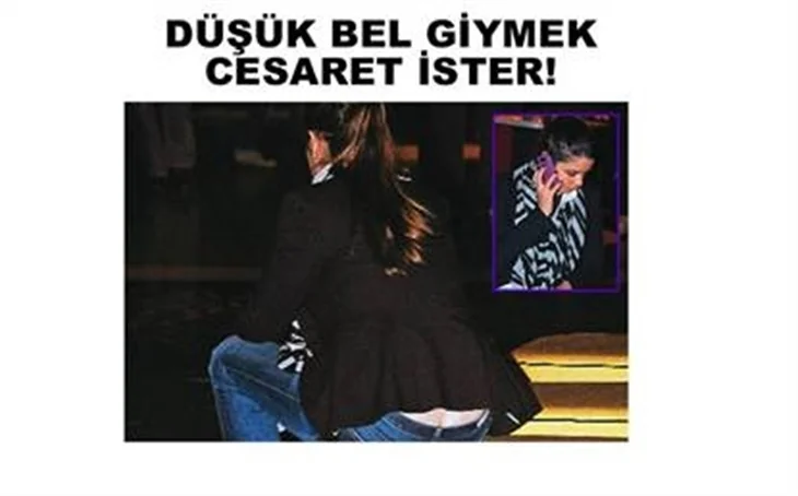 ‘DÜŞÜK BEL’ CESARET İSTER