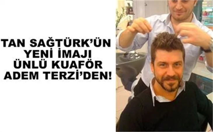 TAN SAĞTÜRK'ÜN YENİ İMAJI..