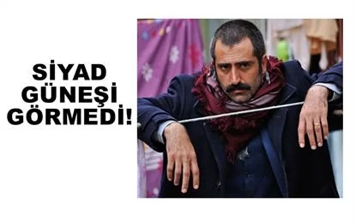 SİYAD GÜNEŞİ GÖRMEDİ