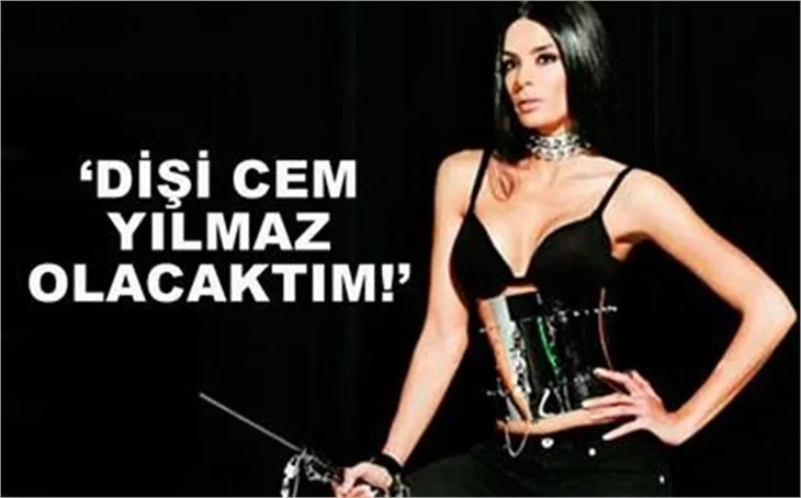 DİŞİ CEM YILMAZ OLACAKTIM