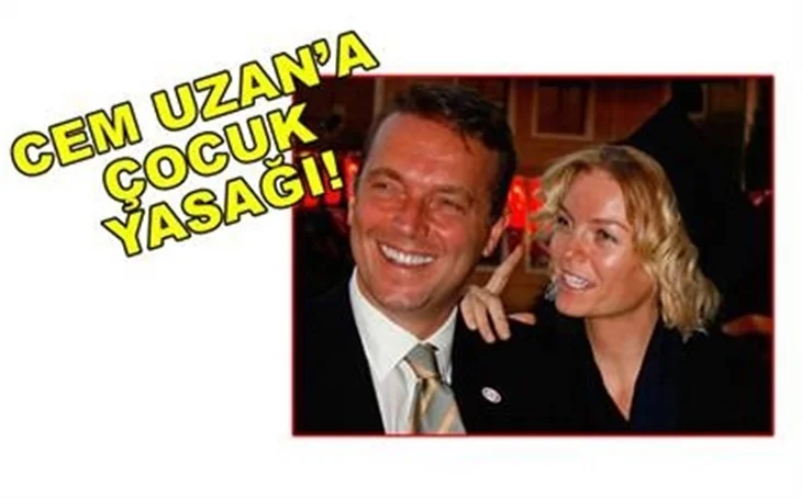 CEM UZAN'A ÇOCUK YASAĞI!