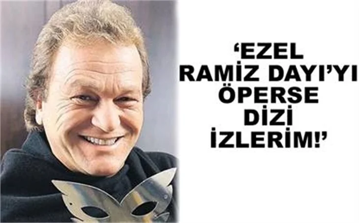EZEL RAMİZ DAYI’YI ÖPERSE DİZİ İZLERİM