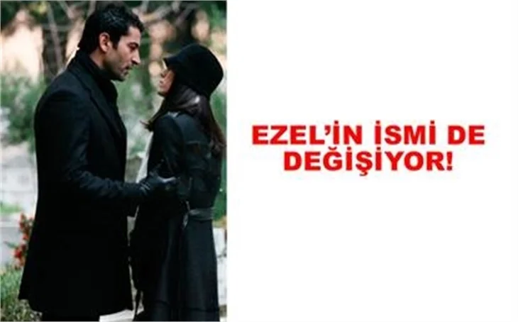 EZEL'İN İSMİ DE DEĞİŞİYOR