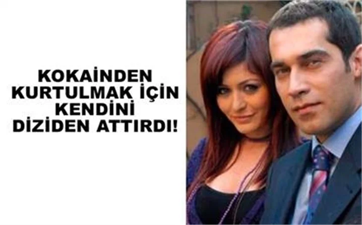 KOKAİNDEN KURTULMAK İÇİN KENDİNİ DİZİDEN ATTIRDI
