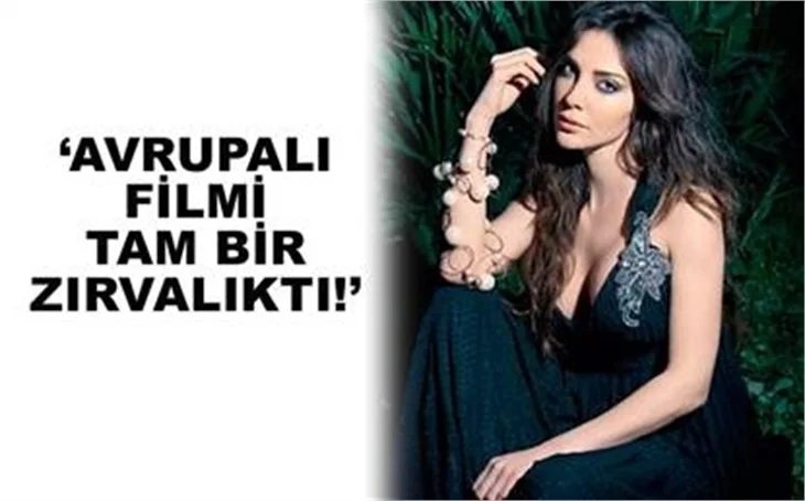“AVRUPALI” FİLMİ TAM BİR ZIRVALIKTI