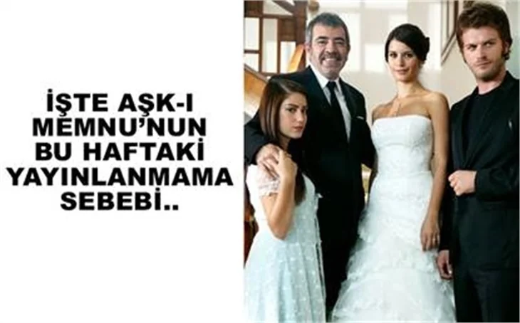AŞK-I MEMNU YAYINLANMADI, ÇÜNKÜ...