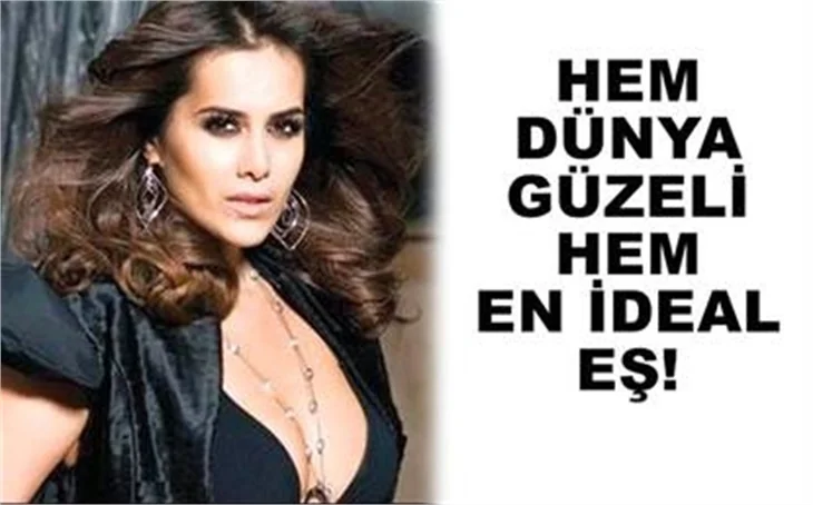 HEM DÜNYA GÜZELİ HEM EN İDEAL EŞ!
