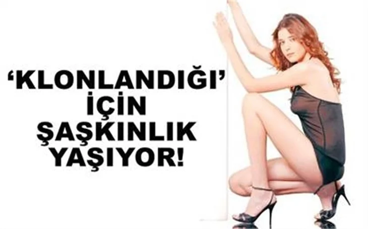 'KLONLANDIĞI' İÇİN ŞAŞKINLIK YAŞIYOR