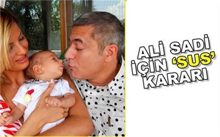 ALİ SADİ İÇİN SUS KARARI!
