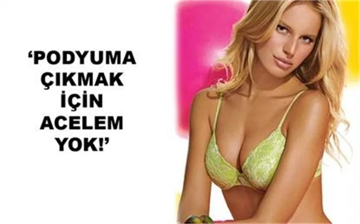 PODYUMA ÇIKMAK İÇİN HİÇ ACELEM YOK!