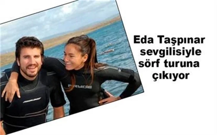 EDA TAŞPINAR SEVGİLİSİNE EŞLİK EDECEK