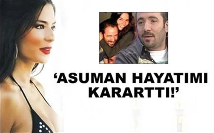 ESKİ SEVGİLİSİNDEN ASUMAN'A AĞIR LAFLAR!