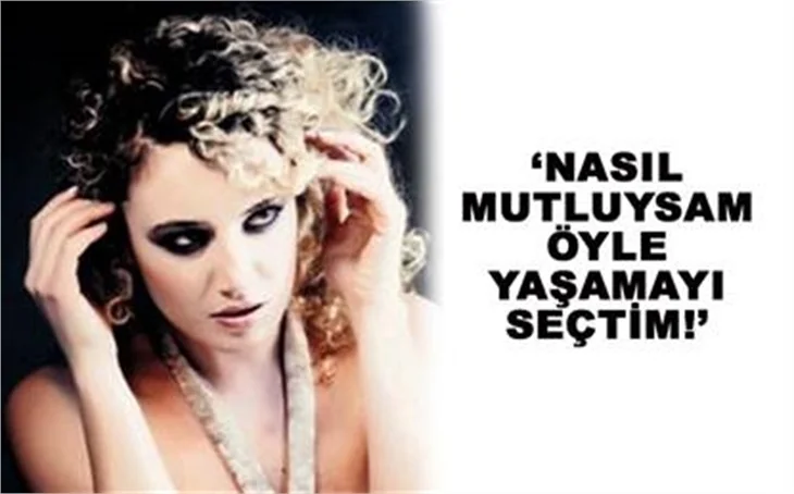 NASIL MUTLU OLUYORSAM ÖYLE YAŞAMAYI SEÇTİM!