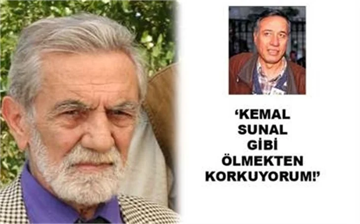 KEMAL SUNAL GİBİ ÖLMEKTEN KORKUYORUM