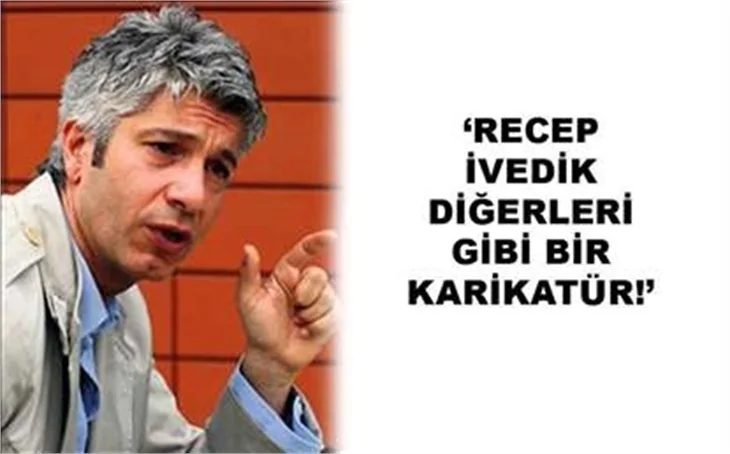 RECEP İVEDİK DİĞERLERİ GİBİ BİR KARİKATÜR