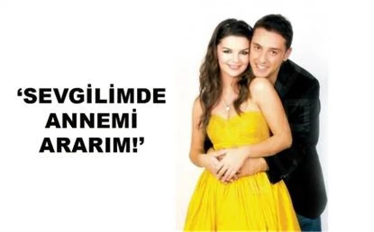 "SEVGİLİMDE ANNEMİ ARARIM"