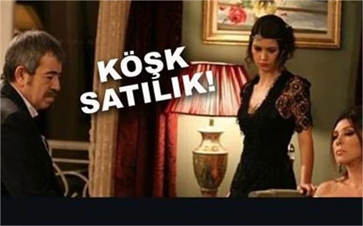AŞK-I MEMNU’DAN SATILIK KÖŞK!