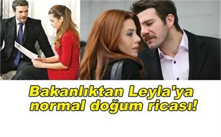 BAKANLIKTAN LEYLA'YA NORMAL DOĞUM RİCASI