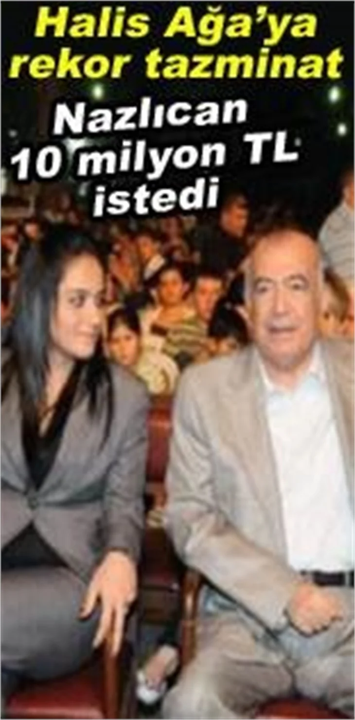 NAZLICAN 10 MİLYON TL İSTEDİ