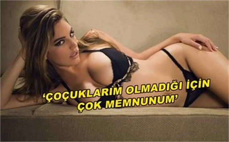 'ÇOCUKLARIM OLMADIĞI İÇİN ÇOK MEMNUNUM'