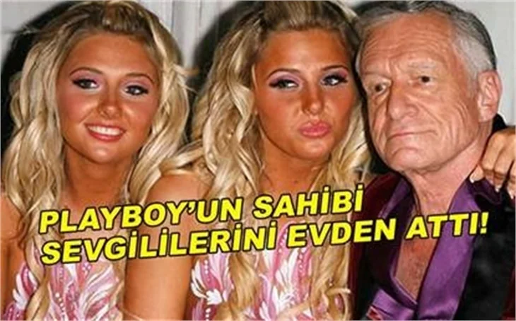 PLAYBOY'UN SAHİBİ SEVGİLİLERİNİ EVDEN ATTI!