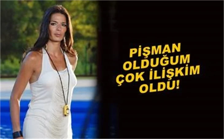PİŞMAN OLDUĞUM ÇOK İLİŞKİM OLDU