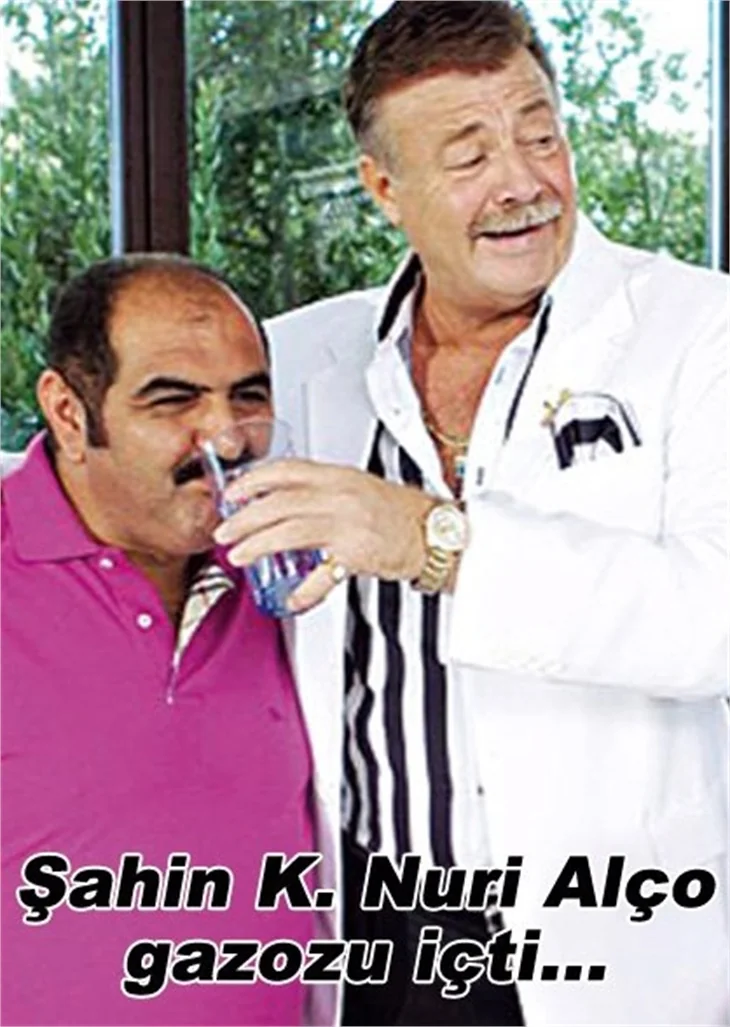 ŞAHİN K., NURİ ALÇO GAZOZU İÇTİ!