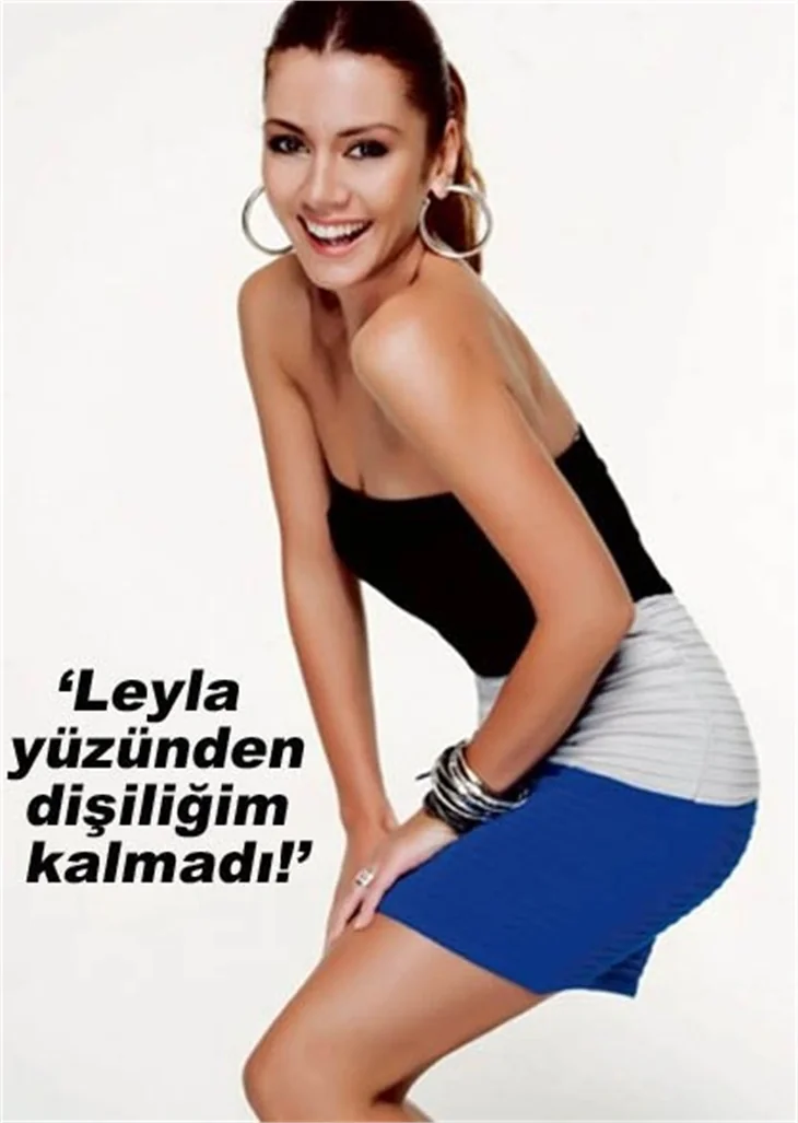 'LEYLA YÜZÜNDEN DİŞİLİĞİM KALMADI!'