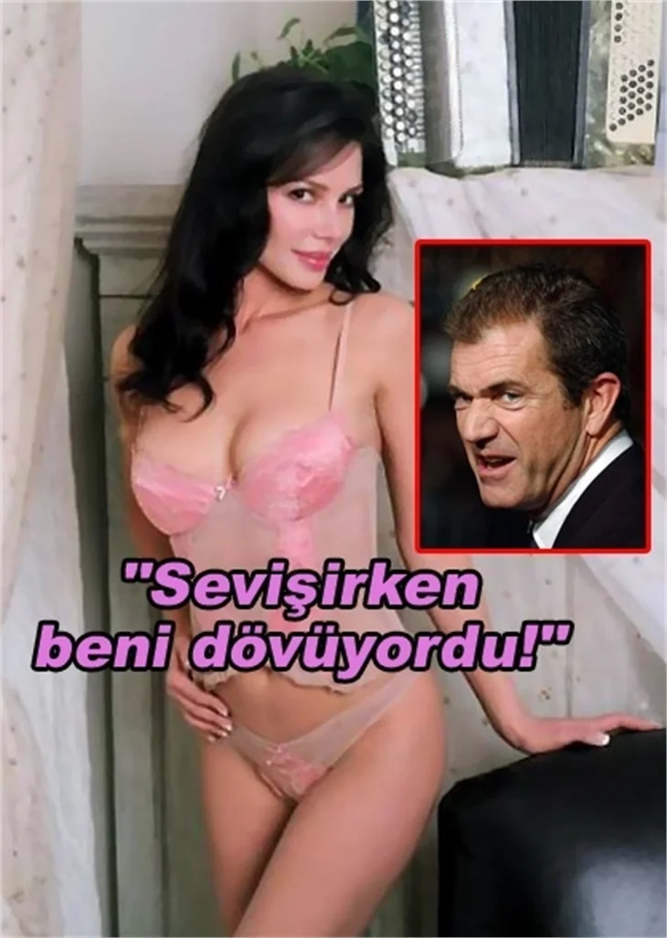MEL GİBSON’UN SEVGİLİSİNDEN ŞOK İTİRAF!