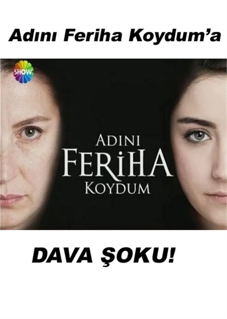 ADINI FERİHA KOYDUM’A DAVA ŞOKU!