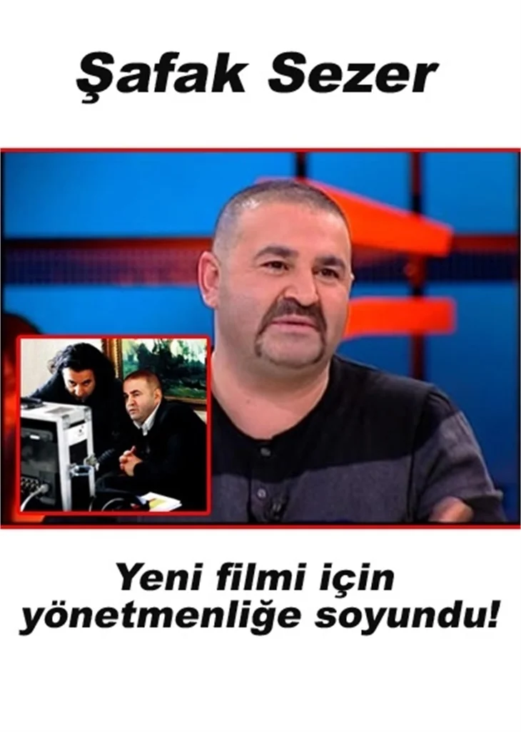 ŞAFAK SEZER YÖNETMEN OLDU!