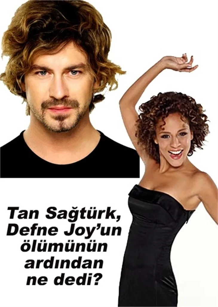 TAN SAĞTÜRK, DEFNE JOY'UN ÖLÜMÜNÜN ARDINDAN NE DEDİ?