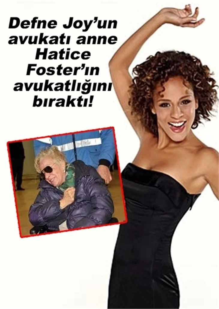 DEFNE JOY'UN AVUKATI ANNE FOSTER'IN AVUKATLIĞINI BIRAKTI