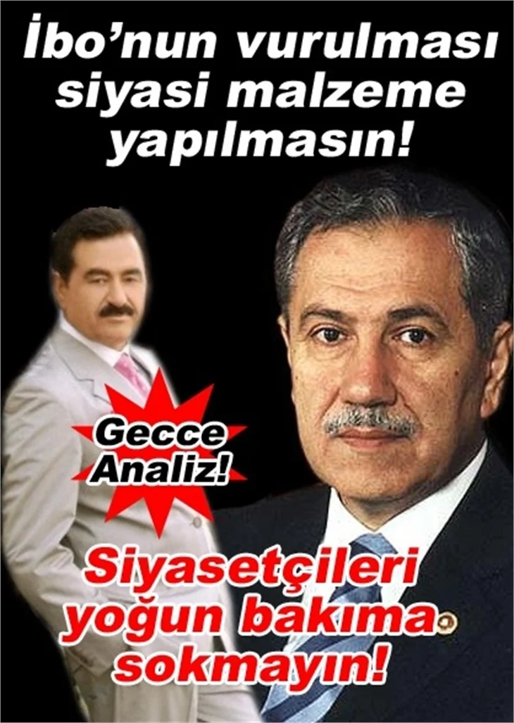 İBO’NUN VURULMASINI SİYASİ MALZEME YAPMAYIN!