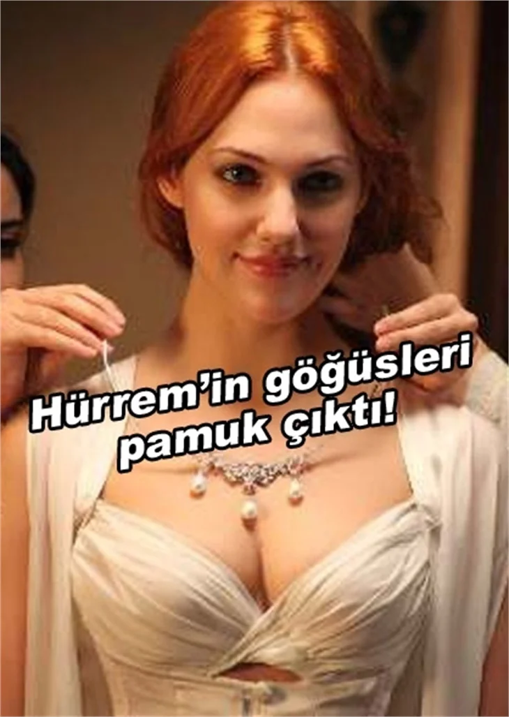 HÜRREM'İN GÖĞÜSLERİ PAMUK ÇIKTI!