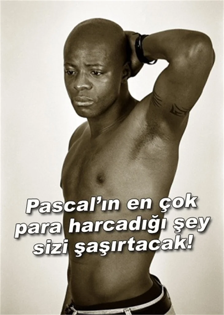 PASCAL'IN EN ÇOK PARA HARCADIĞI ŞEY, SİZİ ŞAŞIRTACAK!