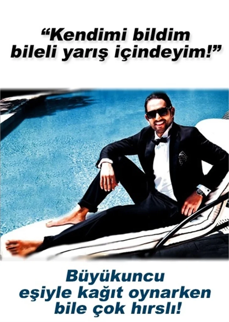 BÜYÜKUNCU HAYATINDA ÇOK HIRSLI OLDUĞUNU SÖYLEDİ!