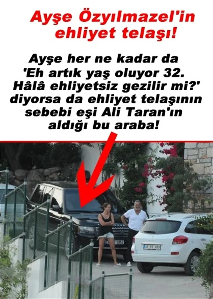 AYŞE ÖZYILMAZEL'İN EHLİYET TELAŞI!