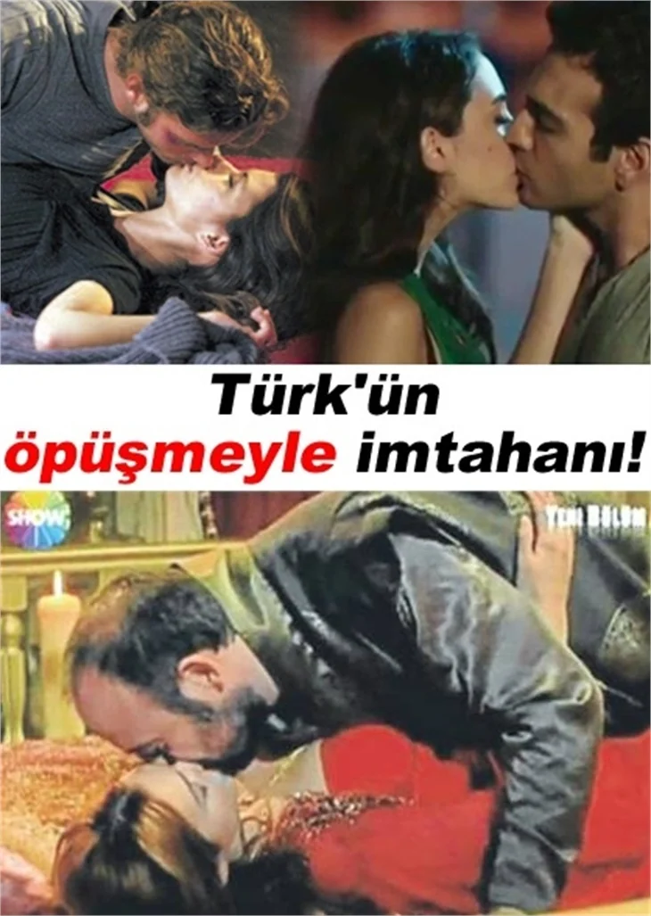 TÜRK'ÜN ÖPÜŞMEYLE İMTAHANI!