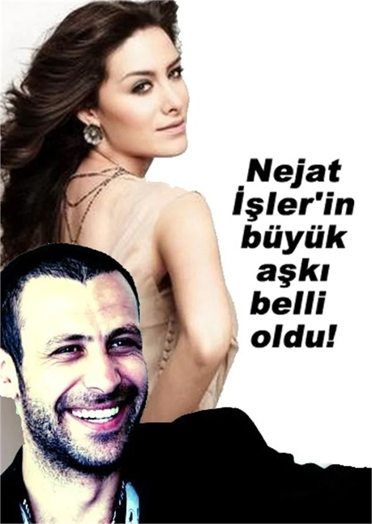 NEJAT İŞLER'İN BÜYÜK AŞKI BELLİ OLDU!