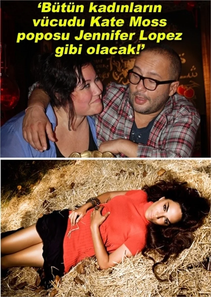 BÜTÜN KADINLARIN VÜCUDU KATE MOSS,POPOSU JENNİFER LOPEZ GİBİ OLACAK