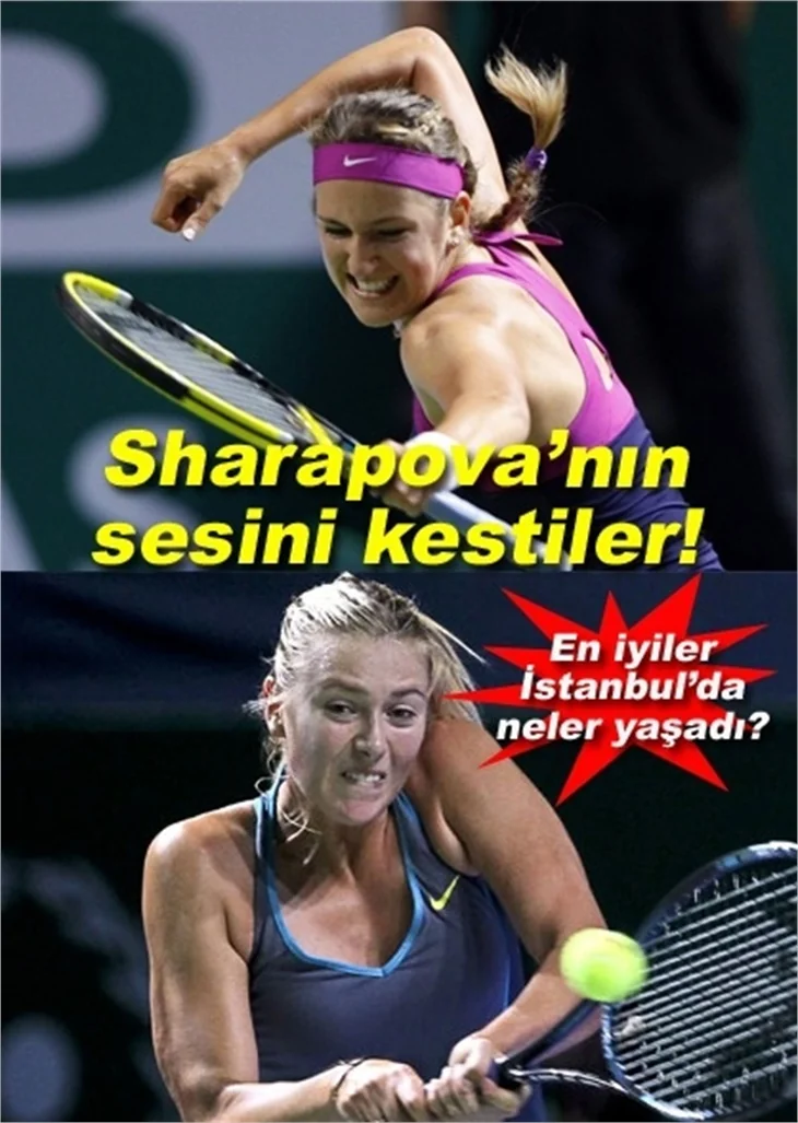 SHARAPOVA'NIN SESİNİ KESTİLER!
