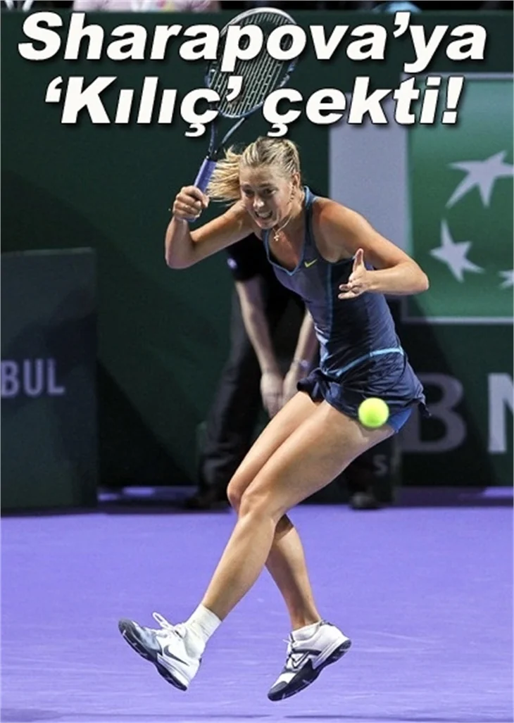 SHARAPOVA'YA 'KILIÇ' ÇEKTİ!